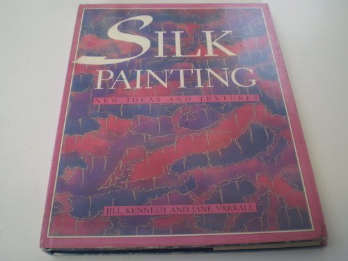 Silk Painting: New Ideas and Textures