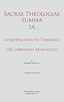 Sacrae Theologiae Summa IA: Introduction to Theology. On Christian Revelation 0991226852 Book Cover