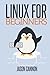 Linux for Beginners: An Introduction to the Linux Operating System and Command Line
