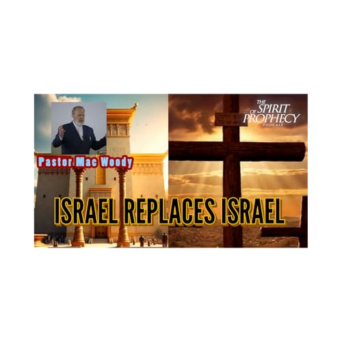 Israel Replaces Israel w/Pastor Mac Woody