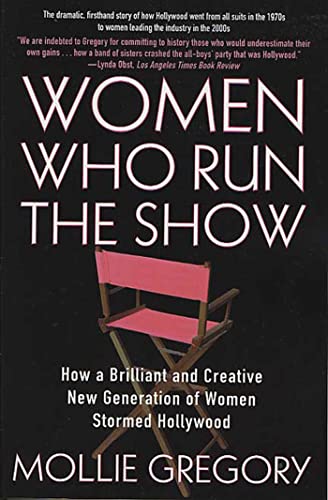 Women Who Run the Show: How a Brilliant and Creative New Generation of Women Stormed Hollywood