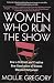 Women Who Run the Show: How a Brilliant and Creative New Generation of Women Stormed Hollywood