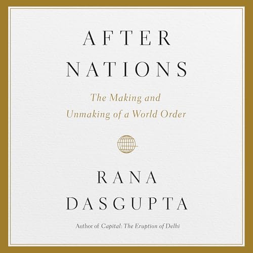 After Nations Audiolibro Por Rana Dasgupta arte de portada