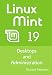 Linux Mint 19: Desktops and Administration