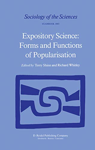Expository Science: Forms and Functions of Popularisation (Sociology of the Sciences Yearbook Book 9)