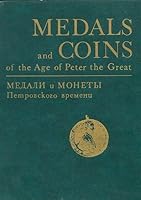 Medals and Coins of the Age of Peter the Great B000GLN6A4 Book Cover
