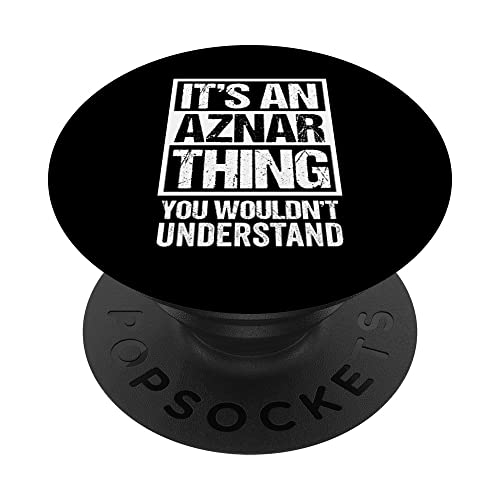 It's An Aznar Thing You Wouldn't Understand First Name PopSockets PopGrip Intercambiable