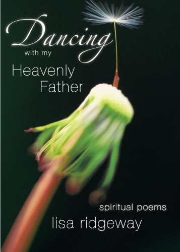 Dancing with My Heavenly Father: Spiritual Poems: Ridgeway, Lisa ...