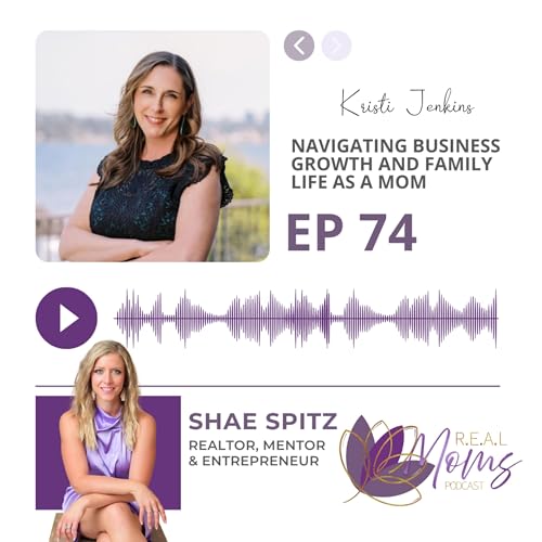 Navigating Business Growth and Family Life as a Mom - EP 74