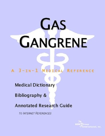 Buy Gas Gangrene: A Medical Dictionary, Bibliography, And Annotated Research Guide To Internet References โ BookShops.in