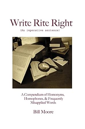 Write Rite Right: (An imperative sentence): Moore, Bill: 9780595363070 ...