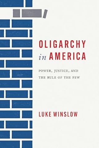 Oligarchy in America: Power, Justice, and the Rule of the Few (Rhetoric, Culture, and Social Critique)