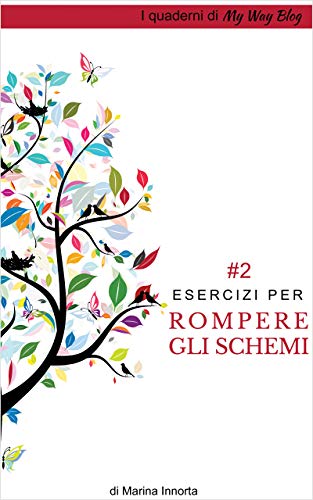 Esercizi per rompere gli schemi (I Quaderni di My Way Blog Vol. 2) di [Marina Innorta]