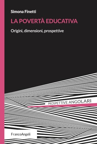 La povertà educativa. Origini, dimensioni, prospettive