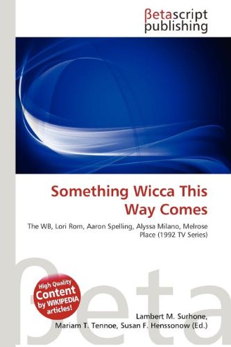 Something Wicca This Way Comes: The WB, Lori Rom, Aaron Spelling, Alyssa Milano, Melrose Place (1992 TV Series)