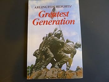Paperback Arlington Heights' Greatest Generation Book
