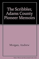 The Scribbler, Adams County Pioneer Memoirs 0877703043 Book Cover