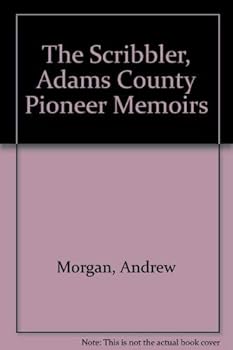 Hardcover The Scribbler, Adams County Pioneer Memoirs Book