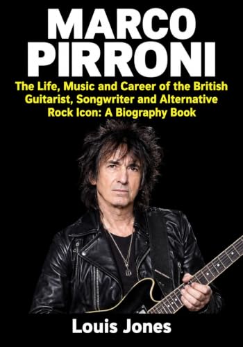 Marco Pirroni: The Life, Music and Career of the British Guitarist, Songwriter and Alternative Rock Icon: A Biography Book (English Edition)