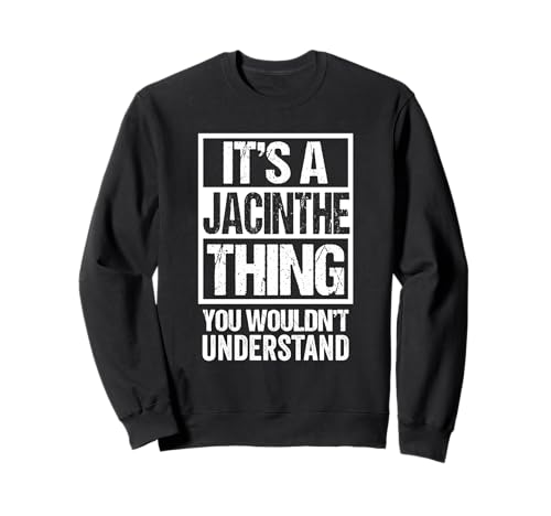 It's A Jacinthe Thing You Wouldn't Understand First Name Sweatshirt