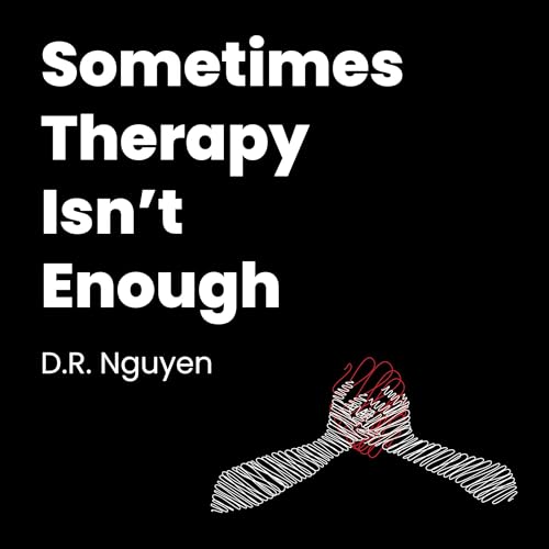 Sometimes Therapy Isn&amp;rsquo;t Enough -- D. R. Nguyen episode artwork