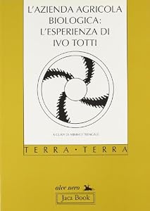 Vedi scheda su Amazon L'azienda agricola biologica: l'esperienza di Ivo Totti
