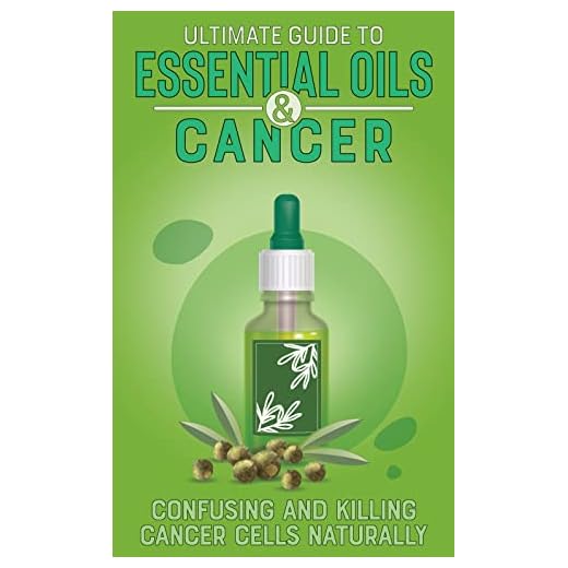 Ultimate Guide to Essential Oils and Cancer: A Guide to Confusing and Killing Cancer Cells Naturally