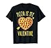 Pizza Is My Valentine Funny Valentines Day Gifts Boys Kids T-Shirt