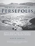 The Ritual Landscape at Persepolis: Glyptic Imagery from the Persepolis Fortification and Treasury Archives (Studies in Ancient Oriental Civilization)
