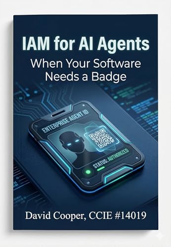 IAM for AI Agents: When Your Software Needs a Badge: A Practical Guide to Securing Autonomous Systems in the Enterprise