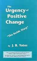 The Urgency of Positive Change "The Inside Story" 0943270049 Book Cover