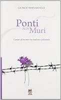 Ponti Non Muri: Cantieri Di Incontro Tra Israeliani E Palestinesi 8862401027 Book Cover