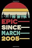 Epic Since March 2005 Notebook: 15 Year Old 15th Birthday Gift Ideas for Daughters Son Niece - Unique Bday Presents for Grandson, Friend's Son, Perfect Gift for 15 Years Old Boys and Girls