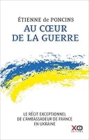Au coeur de la guerre - Le récit exceptionnel de l'ambassadeur de France en Ukraine 2374484955 Book Cover