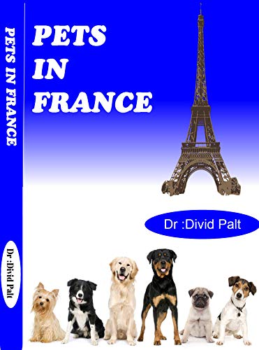 PETS IN FRANCE: All about pets in France (Animals Book 1)