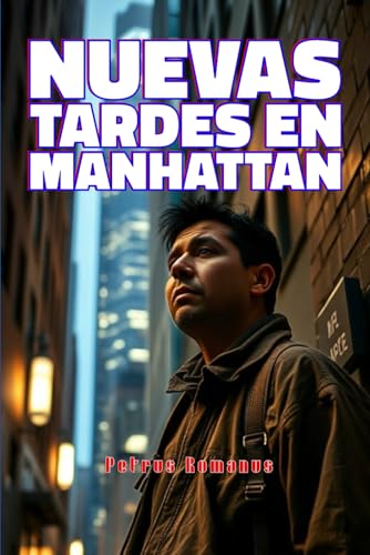 Nuevas Tardes en Manhattan: Crónicas de inmigrantes antes del 11 de septiembre (Novela) (Spanish Edition)