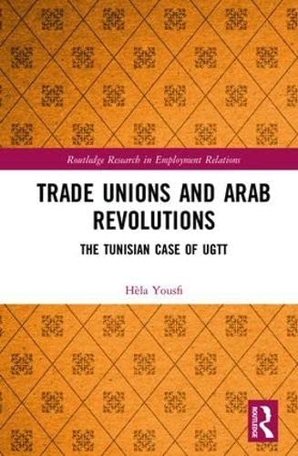 Trade Unions and Arab Revolutions: The Tunisian Case of UGTT