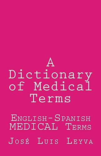 A Dictionary of Medical Terms: English-Spanish MEDICAL Terms