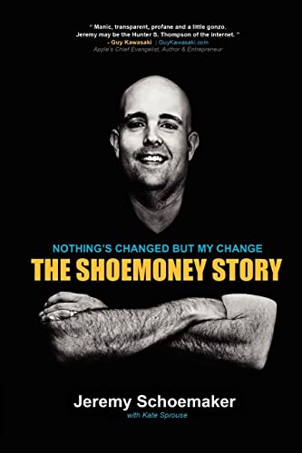 Nothing's Changed But My Change: The ShoeMoney Story