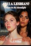 AM I A LESBIAN?: Woman in the Moonlight (Sapphic Confessionals – First-Time Lesbian Romance)
