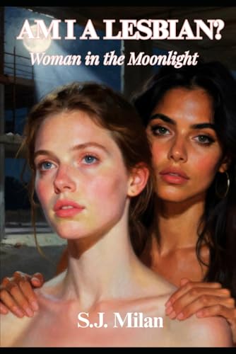 AM I A LESBIAN?: Woman in the Moonlight (Sapphic Confessionals – First-Time Lesbian Romance)