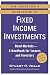 The Investor's Guidebook to Fixed Income Investments: Bond Markets--A Handbook for Issuers and Investors