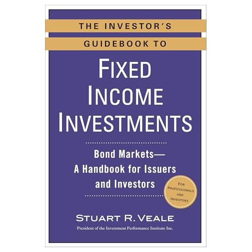The Investor's Guidebook to Fixed Income Investments: Bond Markets--A Handbook for Issuers and Investors