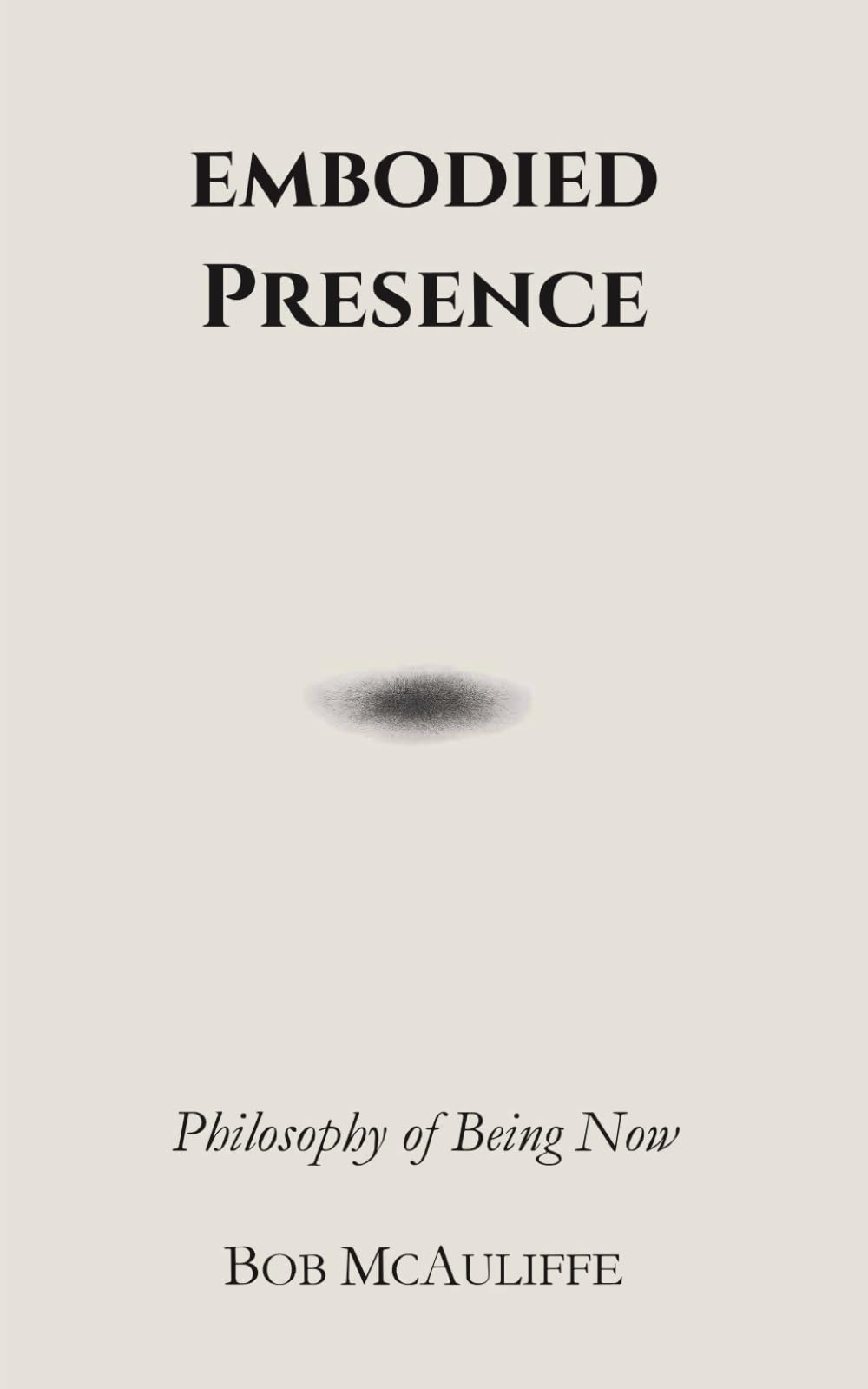 Embodied Presence: Philosophy of Being Now