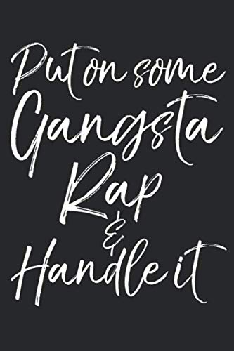 Put Some Gangsta Rap On And Handle It