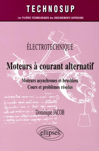 Moteurs à courant alternatif: Moteurs asynchrones et brushless, Cours et problèmes