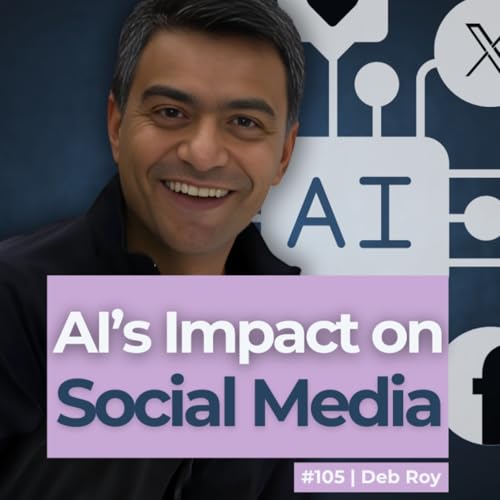 『#105 Utilizing AI to Combat Political Polarization! Deb Roy talks social media, Cortico, Algorithems』のカバーアート