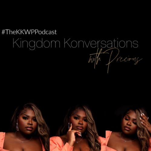 The KKWP Podcast | Kingdom Konversations W. Precious cover art