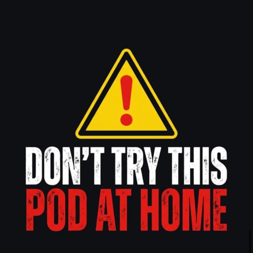 Don&rsquo;t Try This Pod At Home cover art