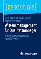 Wissensmanagement für Qualitätsmanager: Erfüllung der Anforderungen nach ISO 9001:2015 (essentials) 3658112492 Book Cover